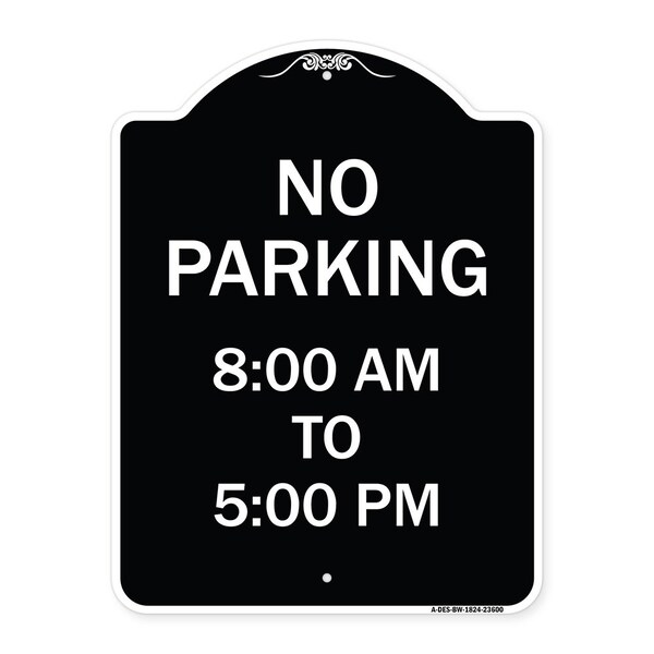 Signmission No Parking 8-00 Am to 5-00 Pm Heavy-Gauge Aluminum Architectural Sign, 24" x 18", BW-1824-23600 A-DES-BW-1824-23600 - main